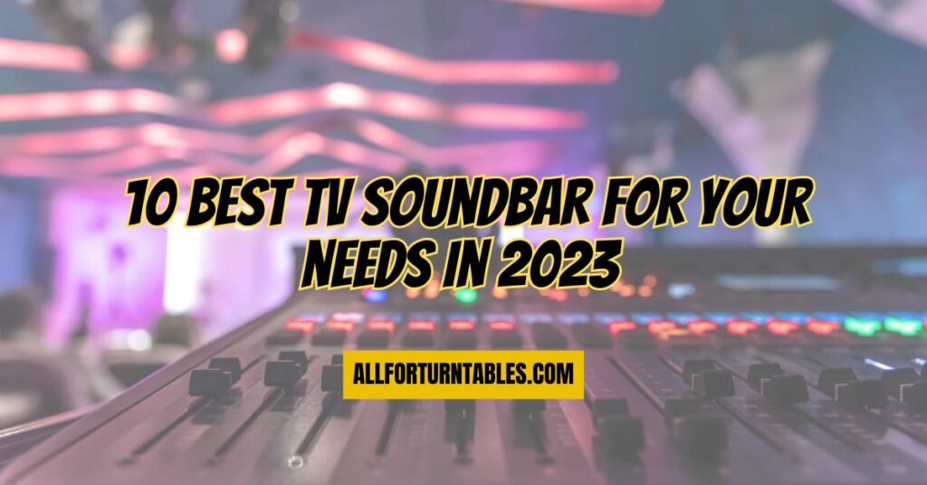 10 Best TV soundbar for your needs in 2023