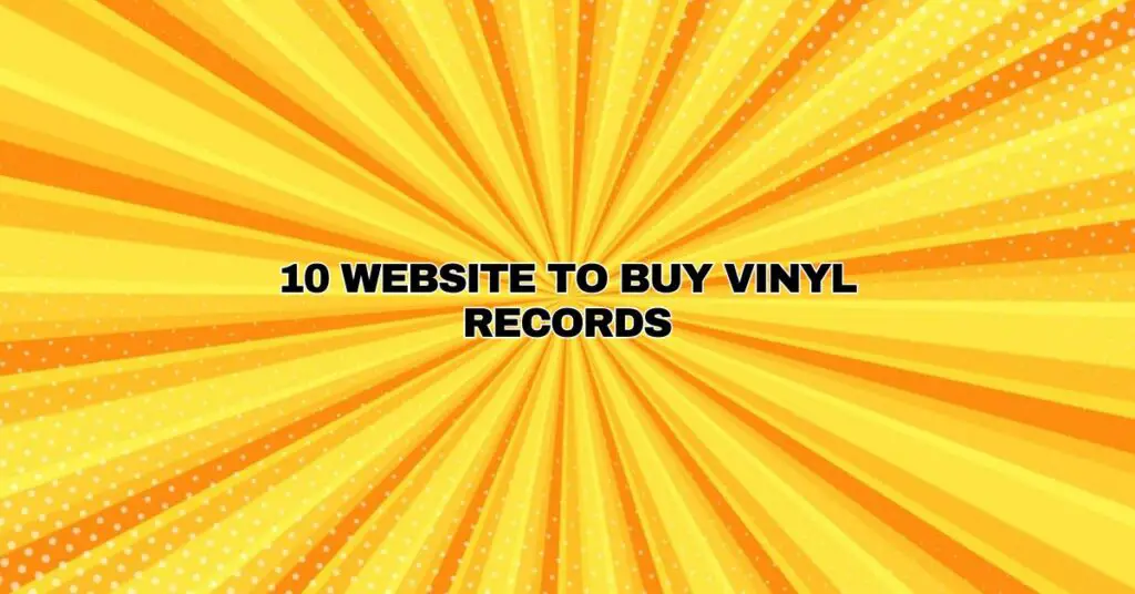 10 WEBSITE TO BUY VINYL RECORDS All For Turntables