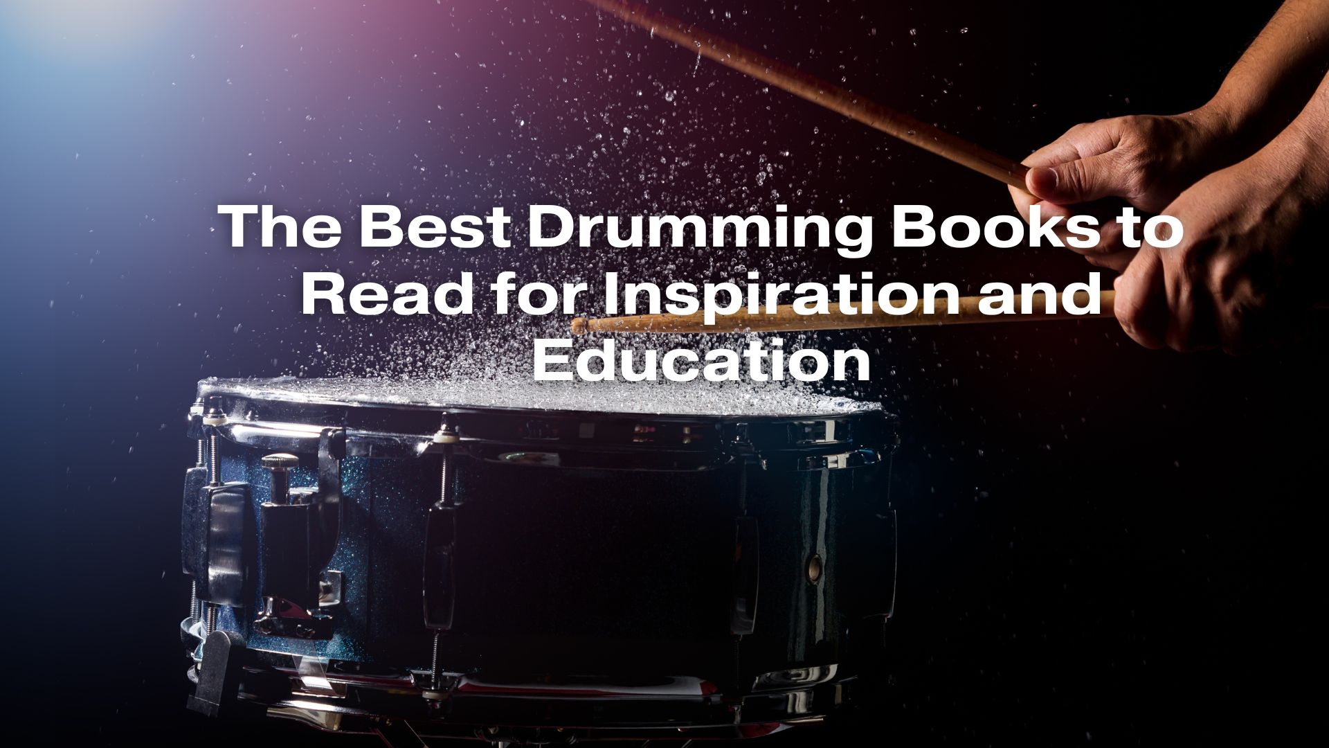 The Best Drumming Books to Read for Inspiration and Education All For
