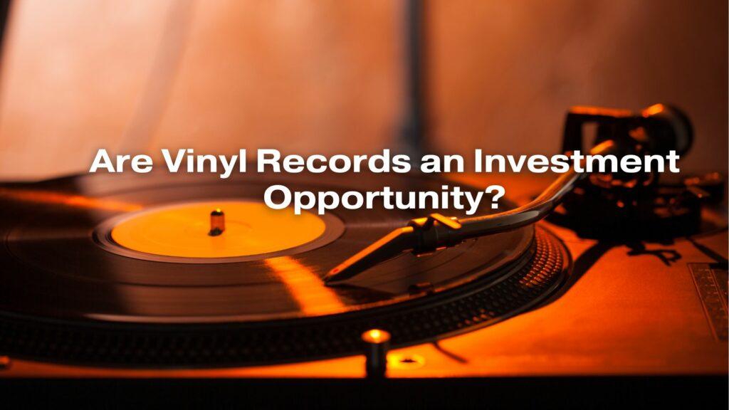 Are Vinyl Records an Investment Opportunity?