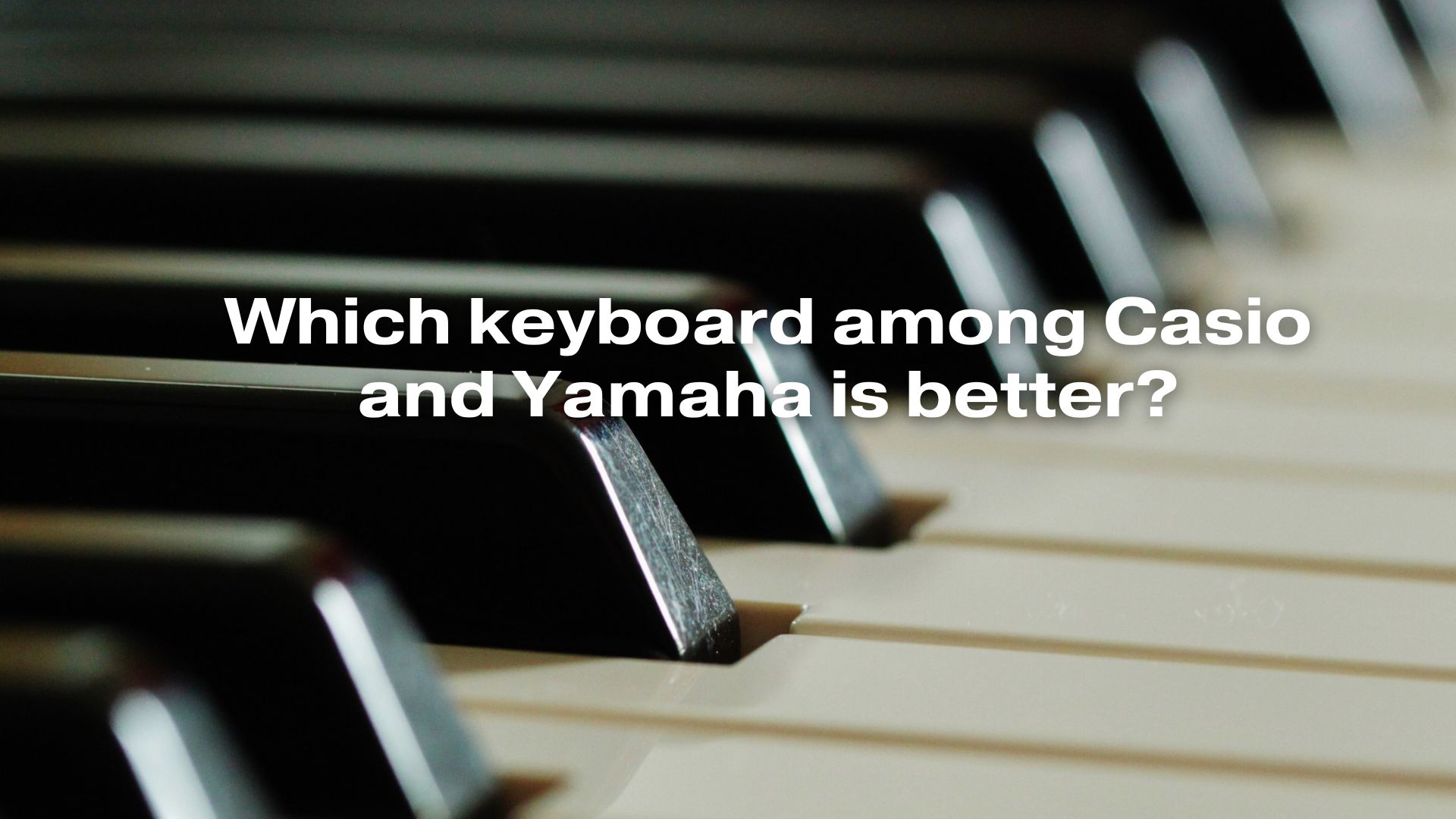 Which keyboard among Casio and Yamaha is better? All For Turntables