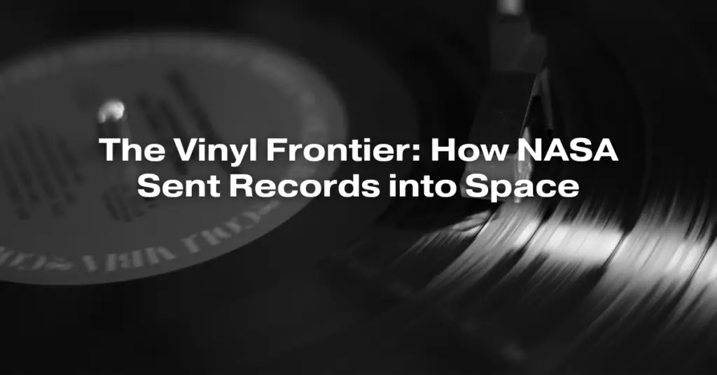 The Vinyl Frontier: How NASA Sent Records into Space