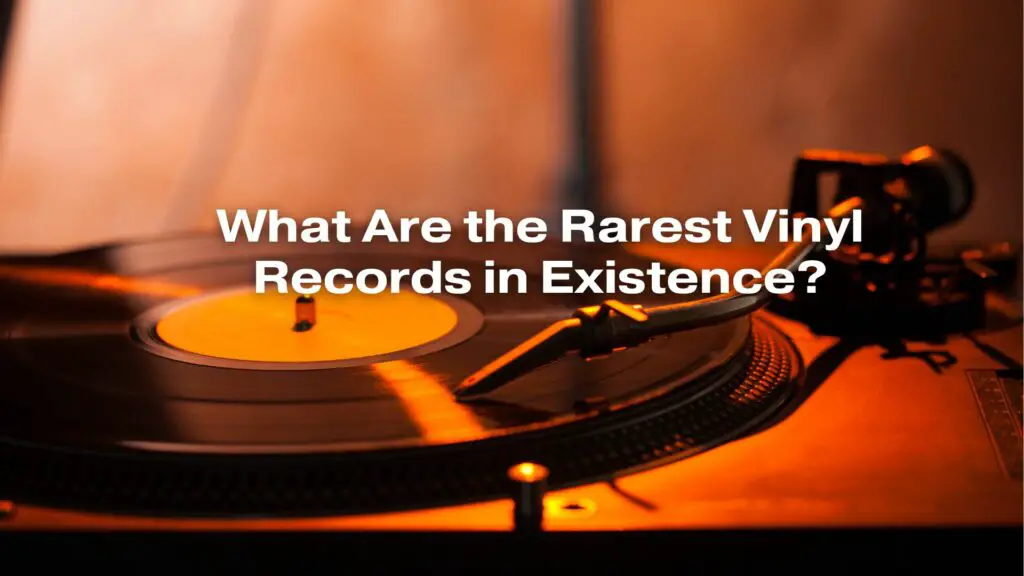What Are the Rarest Vinyl Records in Existence?