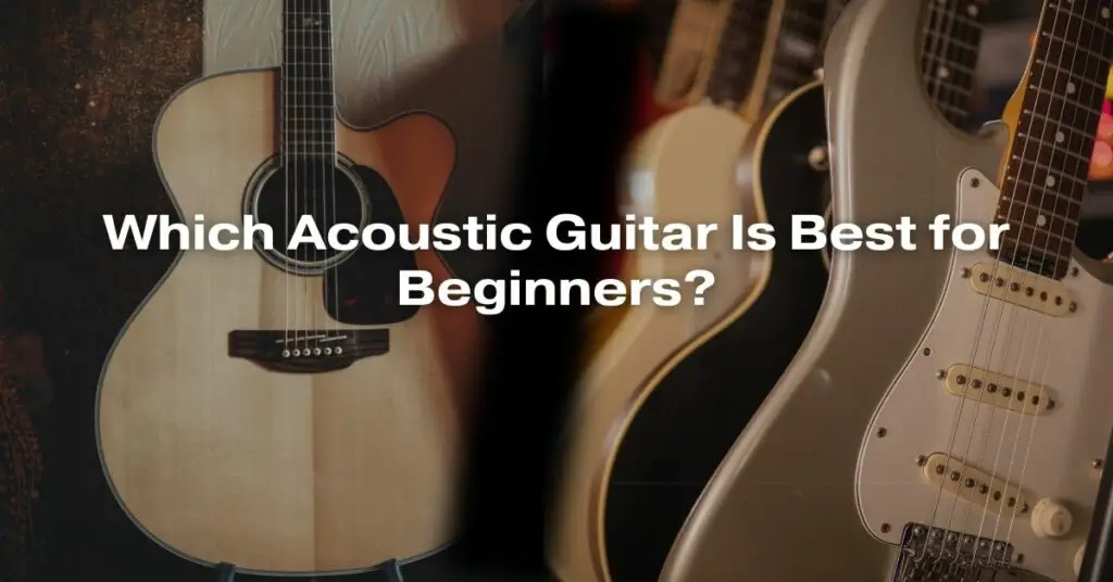 Which Acoustic Guitar Is Best for Beginners? All For Turntables