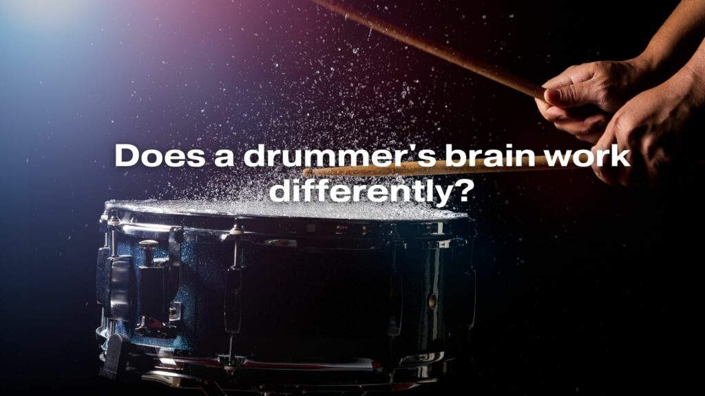 Does a drummer's brain work differently?