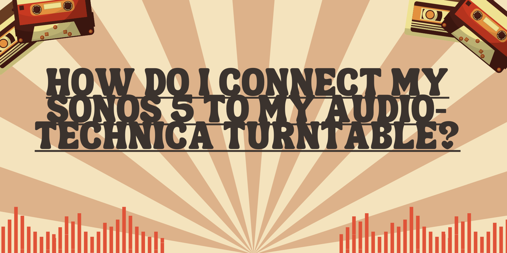 How do I connect my Sonos 5 to my AudioTechnica turntable? All For