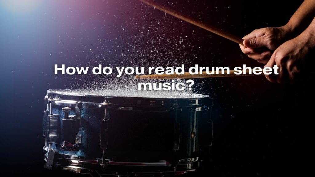 How do you read drum sheet music?