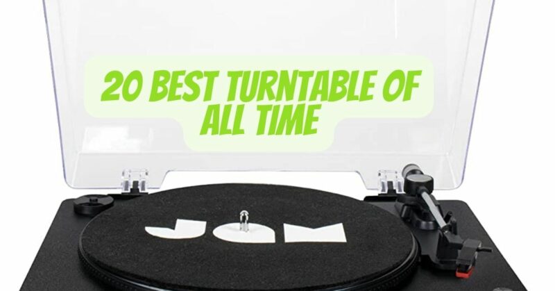 20 best turntable of all time