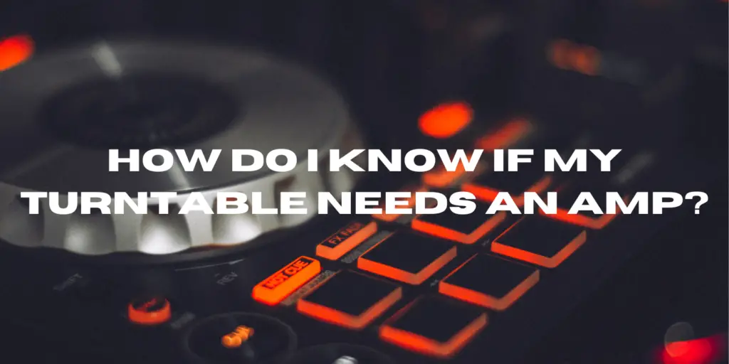 How do I know if my turntable needs an amp? All For Turntables