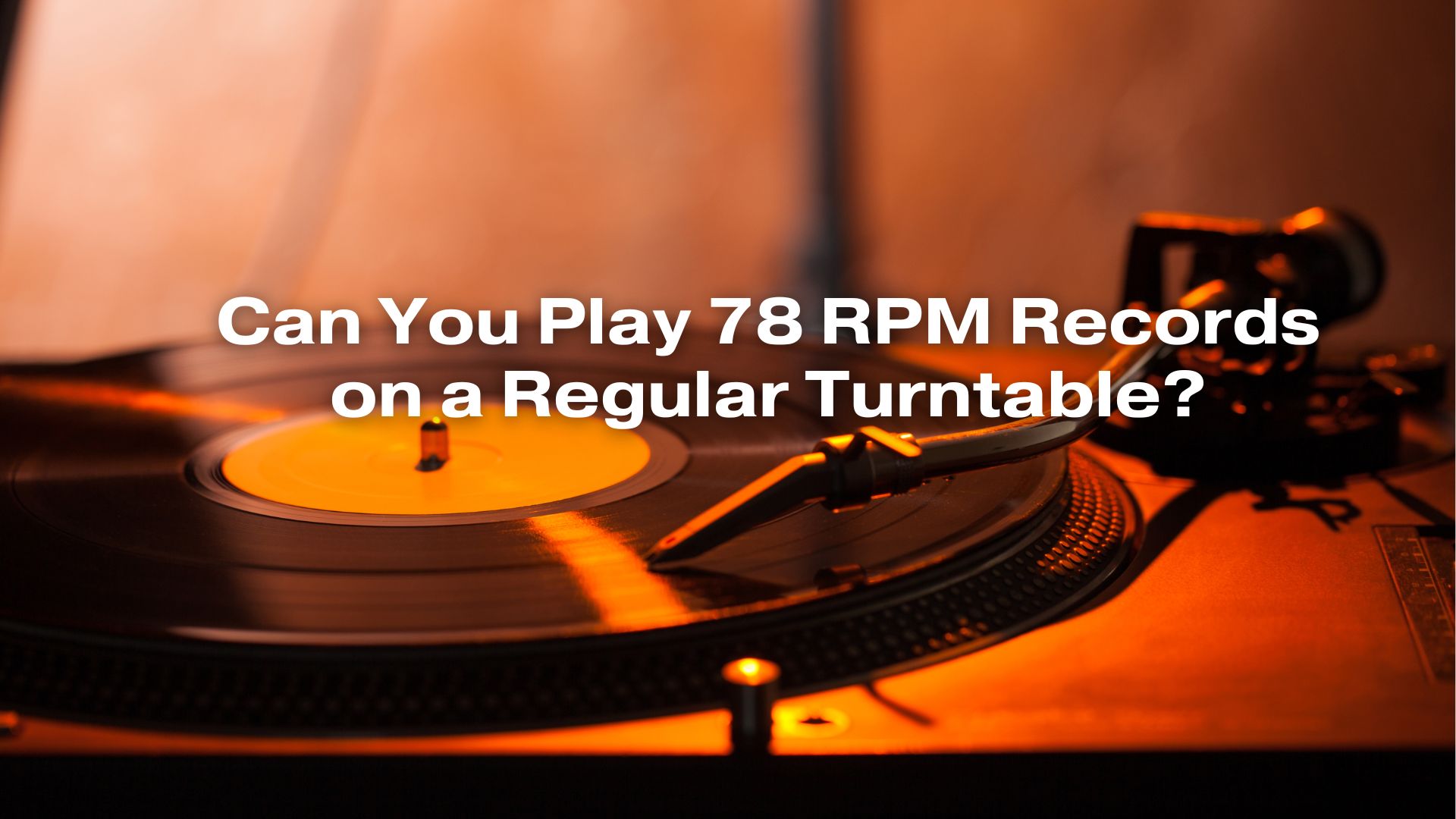 Can You Play 78 RPM Records on a Regular Turntable? All For Turntables