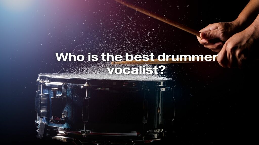 Who is the best drummer vocalist?