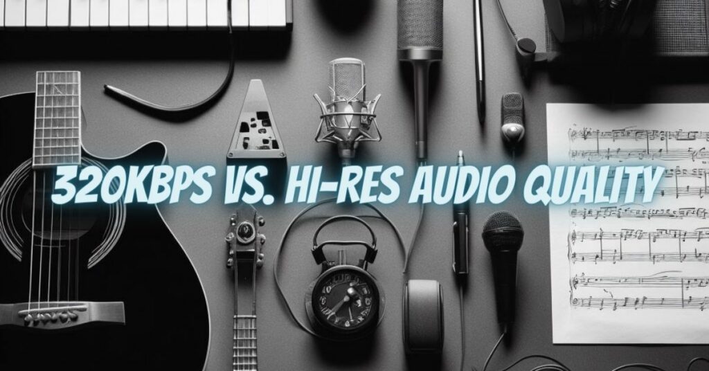 320kbps vs. Hi-Res Audio Quality