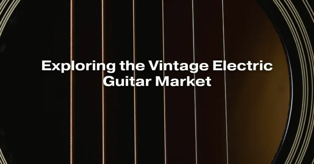 Exploring the Vintage Electric Guitar Market All For Turntables