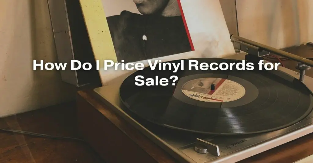 How Do I Price Vinyl Records for Sale? All For Turntables