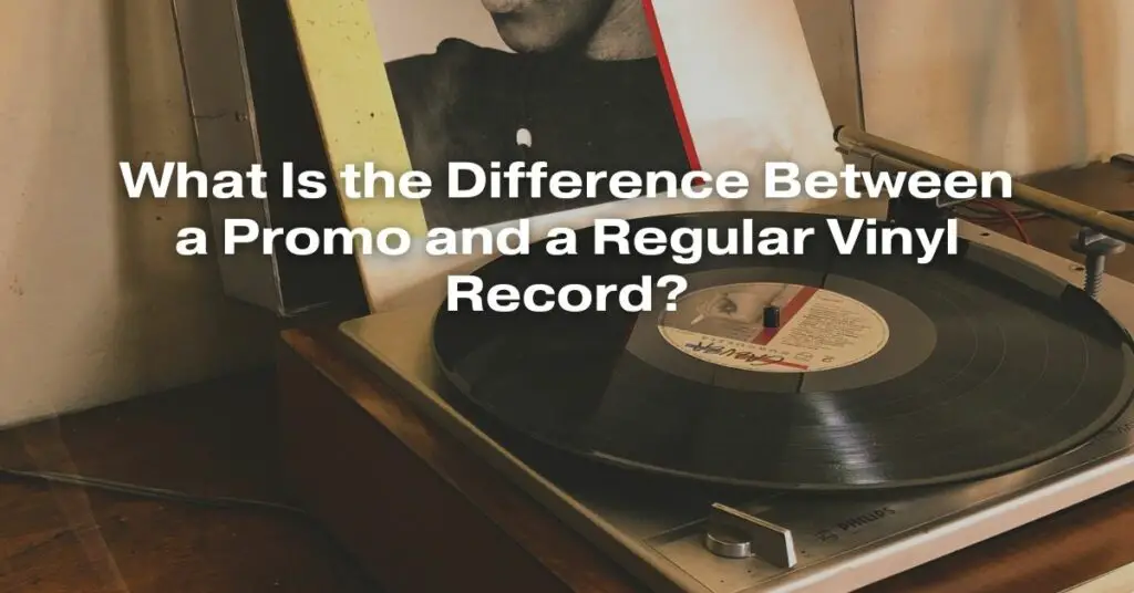 What Is the Difference Between a Promo and a Regular Vinyl Record?