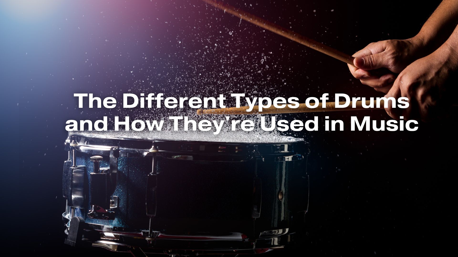 The Different Types of Drums and How They're Used in Music All For