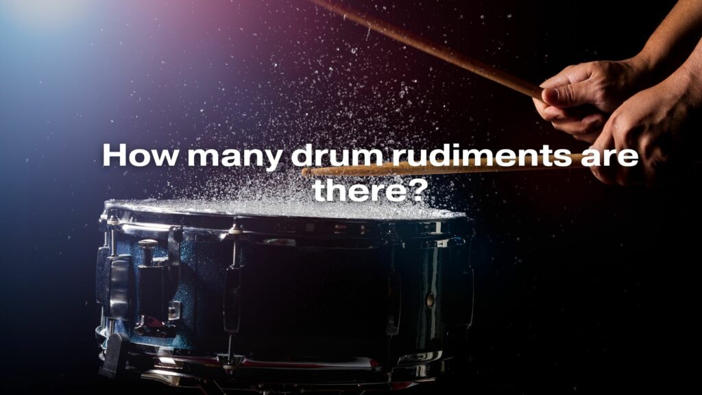 How many drum rudiments are there?