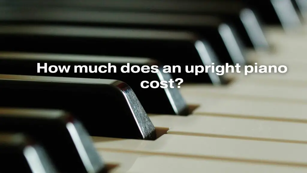 How much does an upright piano cost?