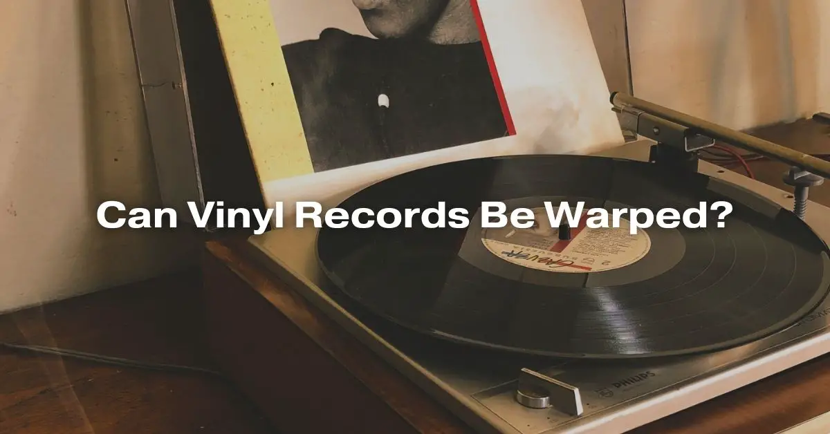 Can Vinyl Records Be Warped? All For Turntables