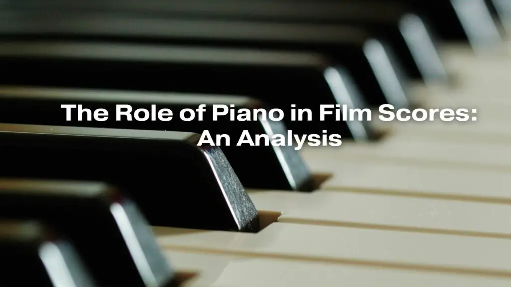 The Role of Piano in Film Scores: An Analysis