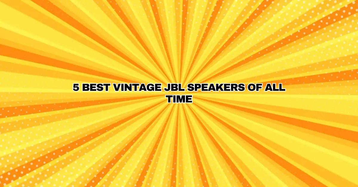 5 Best Vintage JBL Speakers of all time All For Turntables
