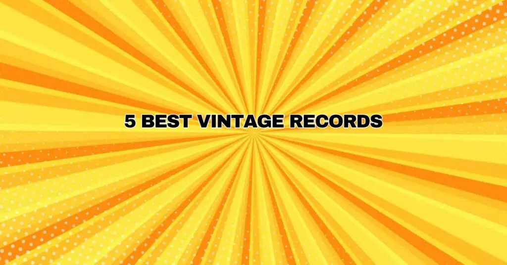 5 Best Vintage Records