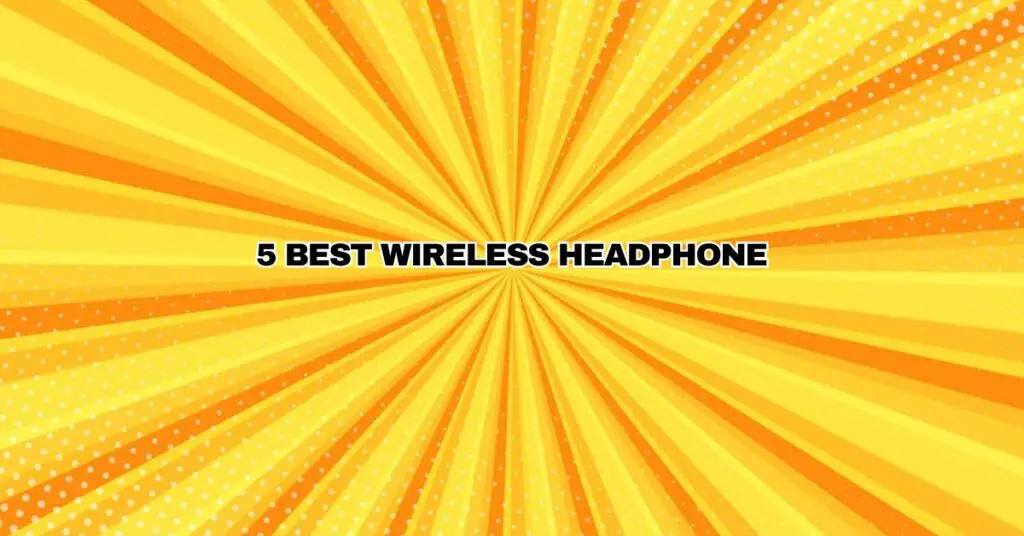 5 Best Wireless Headphone