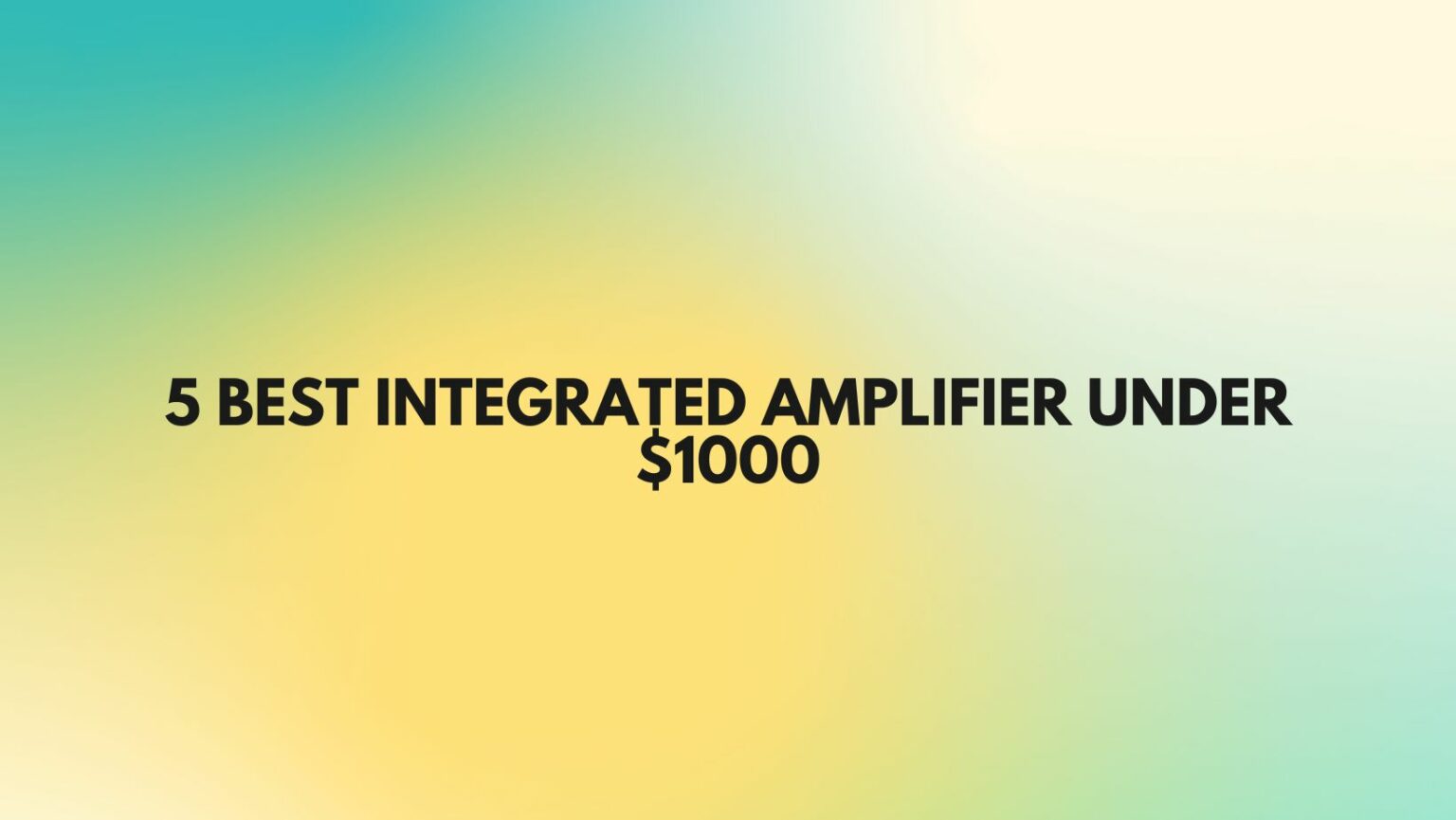 5 Best integrated amplifier under 1000 All For Turntables