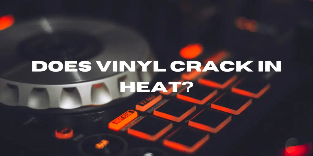 Does vinyl crack in heat? All For Turntables