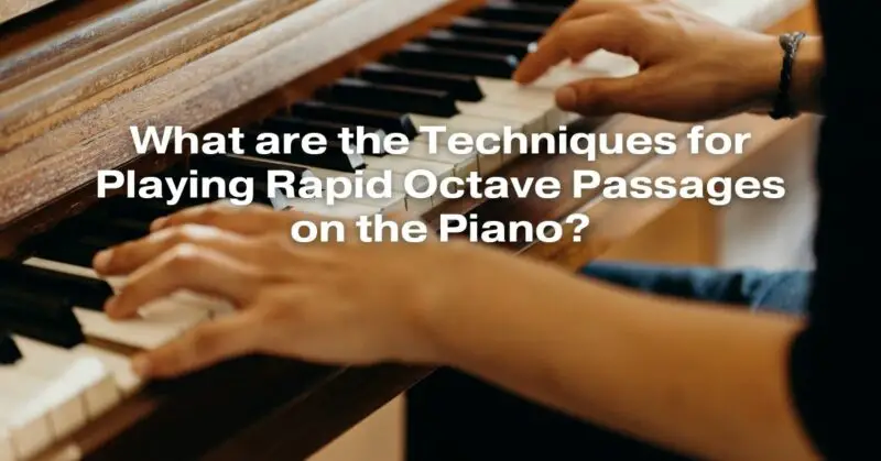 What are the Techniques for Playing Rapid Octave Passages on the Piano?
