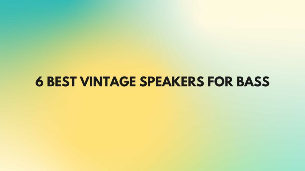 6 Best vintage speakers for bass