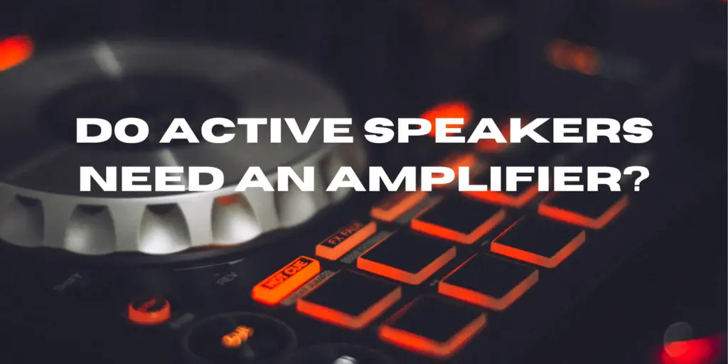 Do active speakers need an amplifier? All For Turntables