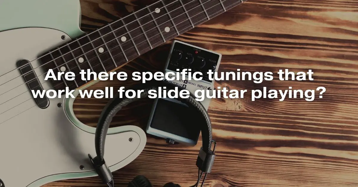 Slide Tuning Key Are There Specific Tunings That Work Well for Slide Guitar Playing ...