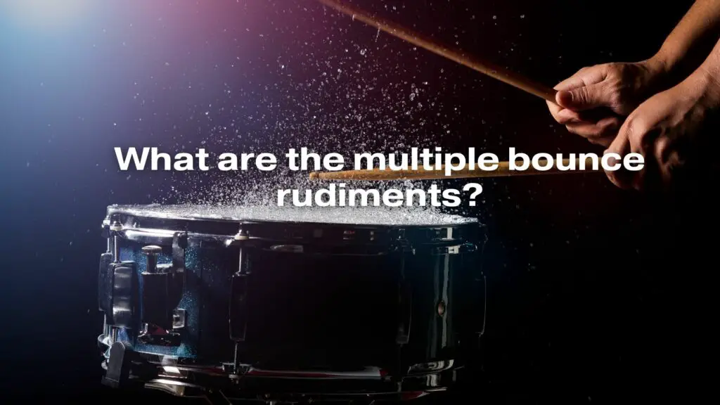 What are the multiple bounce rudiments?