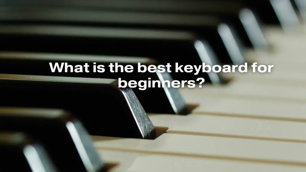 What is the best keyboard for beginners?
