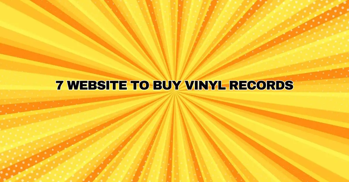 7 WEBSITE TO BUY VINYL RECORDS All For Turntables