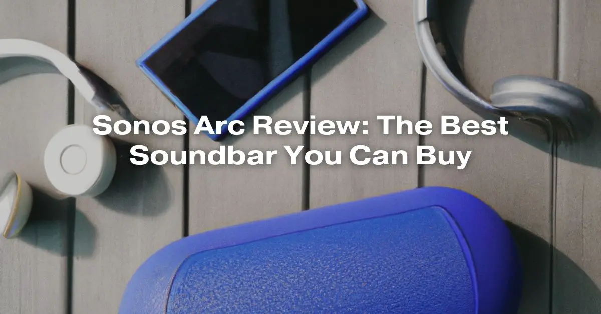 Sonos Arc Review The Best Soundbar You Can Buy All For Turntables
