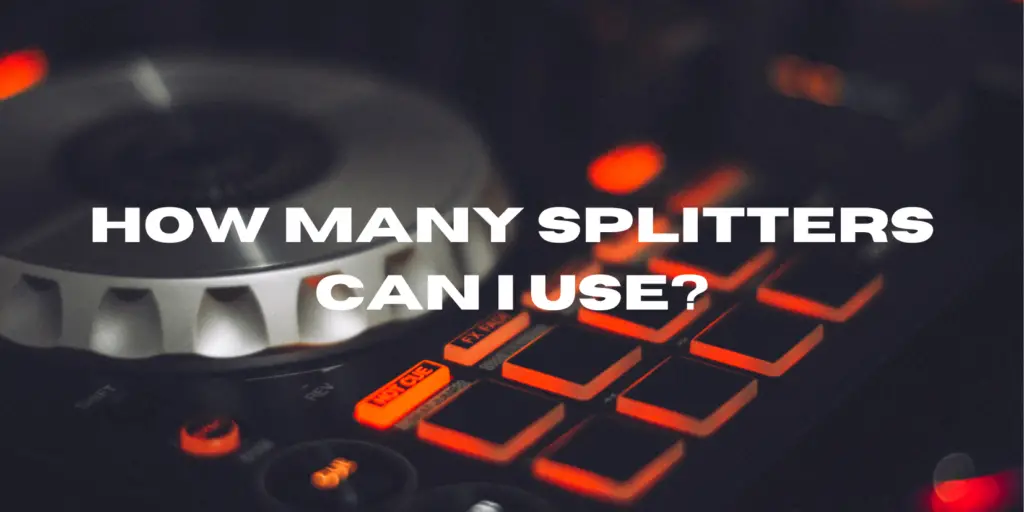 How many splitters can I use? All For Turntables