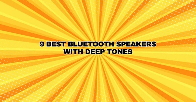 9 best bluetooth speakers with deep tones