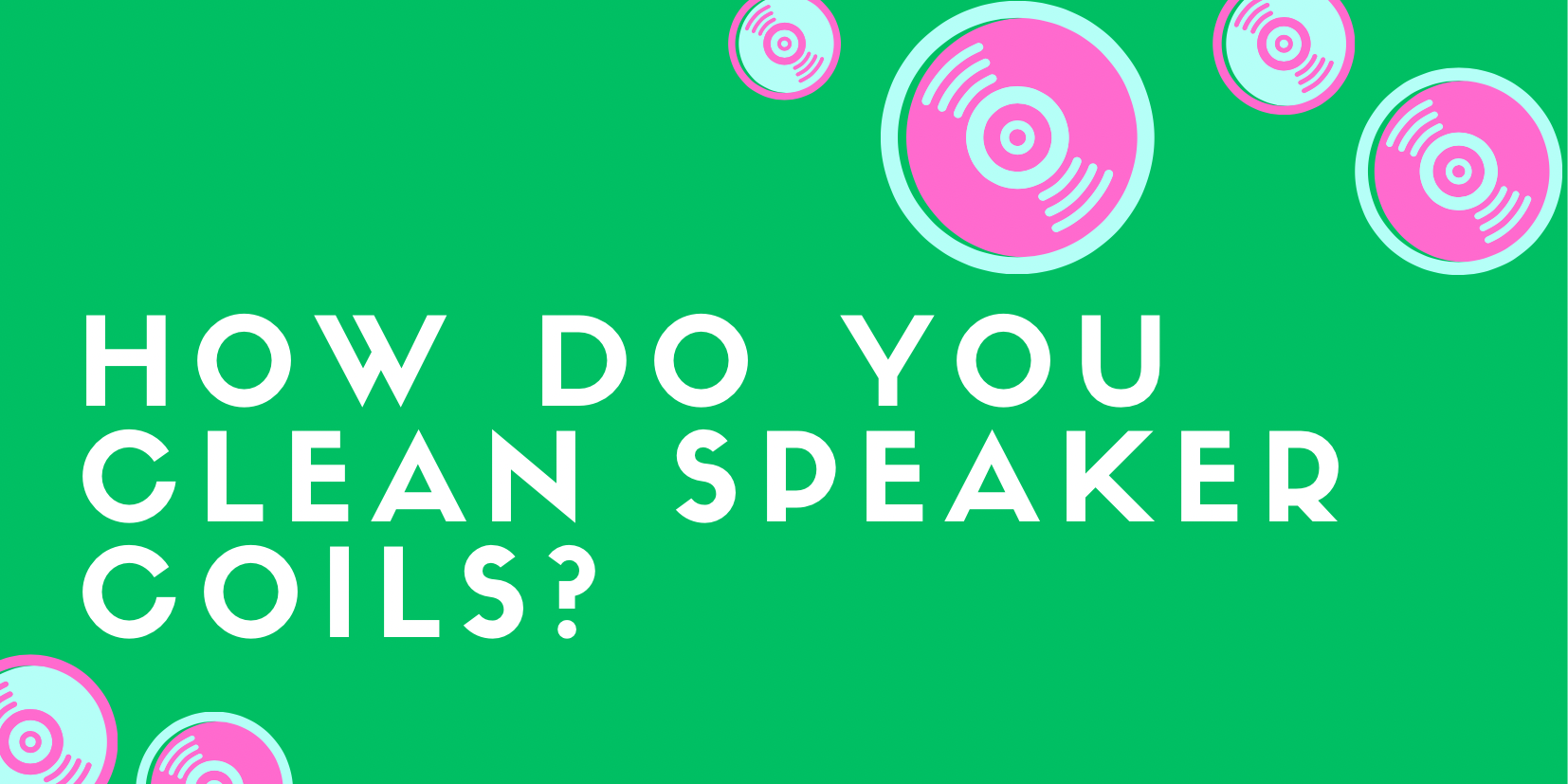 How do you clean speaker coils? All For Turntables