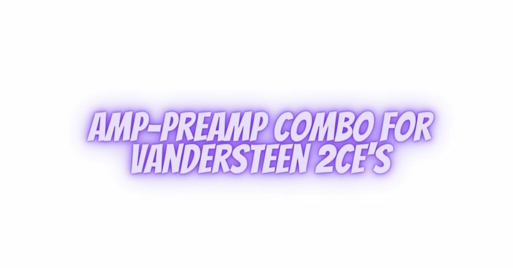 AMP-Preamp Combo for Vandersteen 2CE's