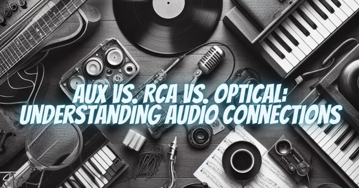 AUX vs. RCA vs. Optical Understanding Audio Connections All For