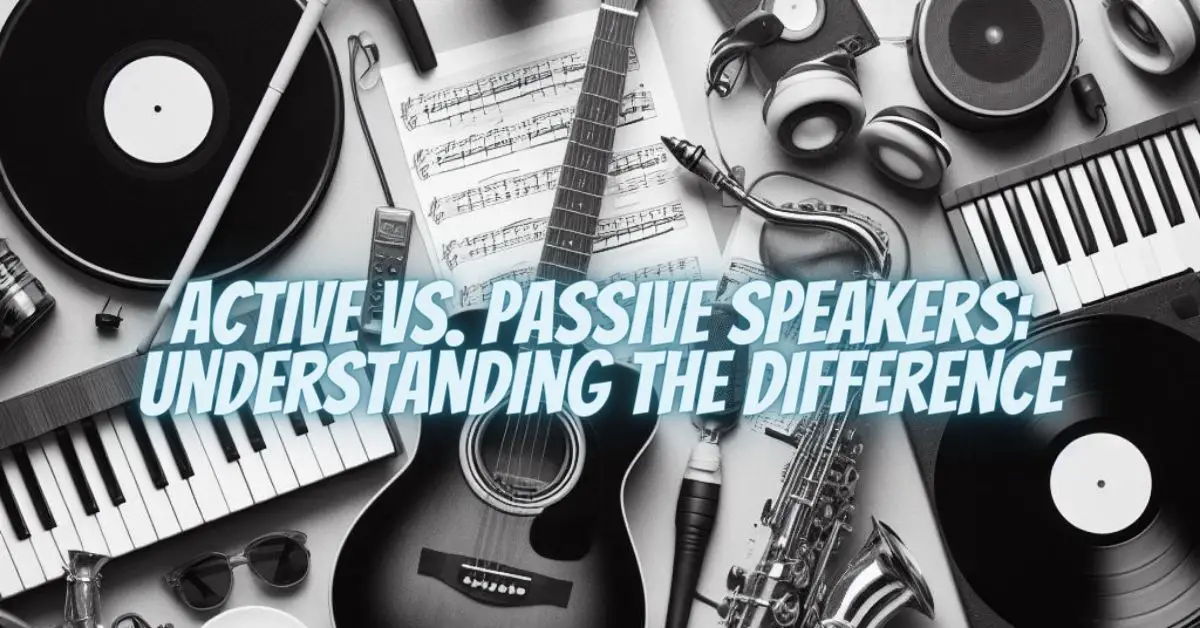 Active vs. Passive Speakers Understanding the Difference All For