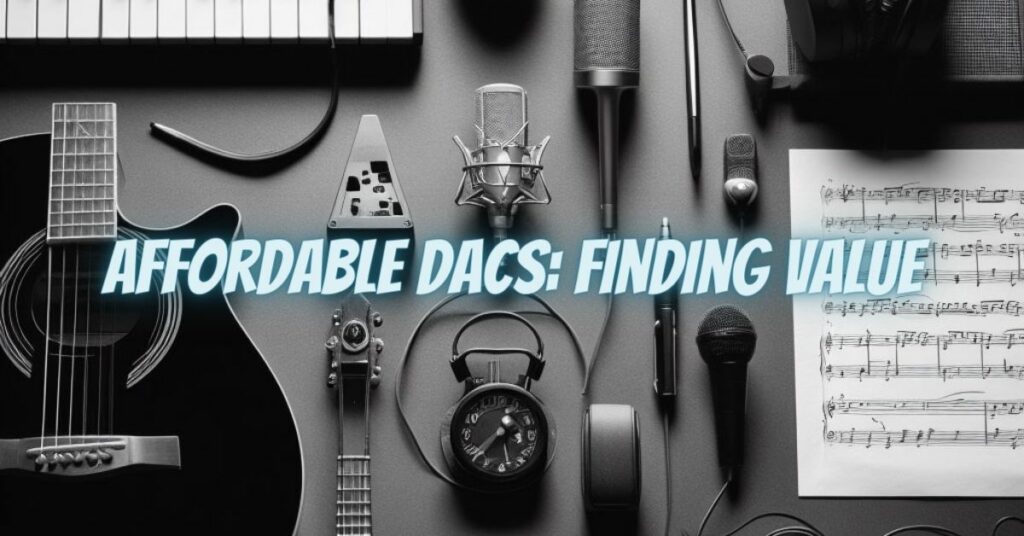 Affordable DACs: Finding Value