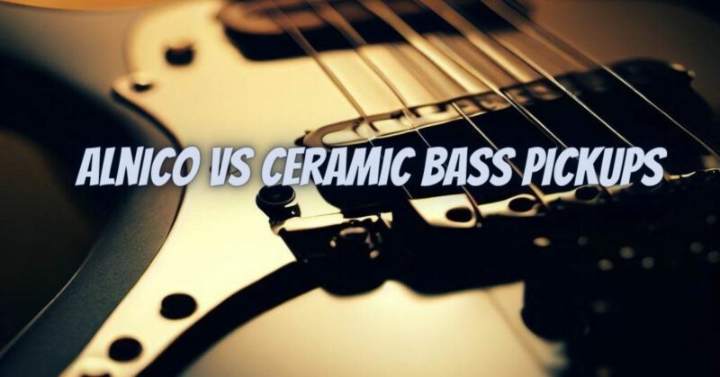 Alnico vs ceramic bass pickups