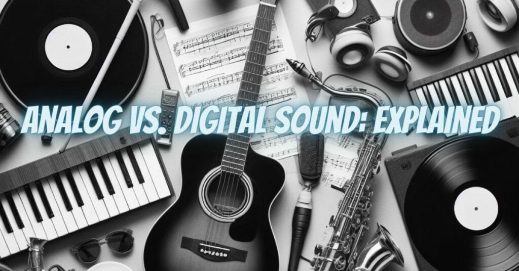 Analog vs. Digital Sound: Explained