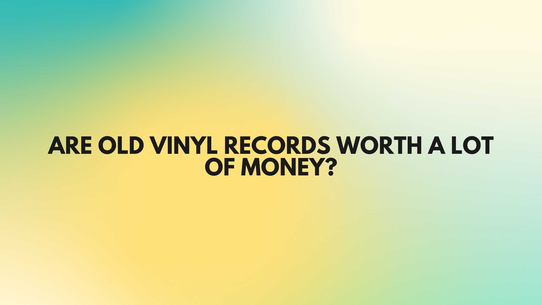 Are old vinyl records worth a lot of money? All For Turntables
