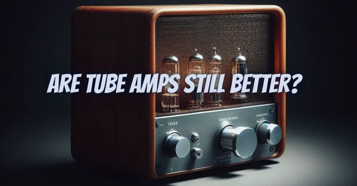 Are tube amps still better? All For Turntables