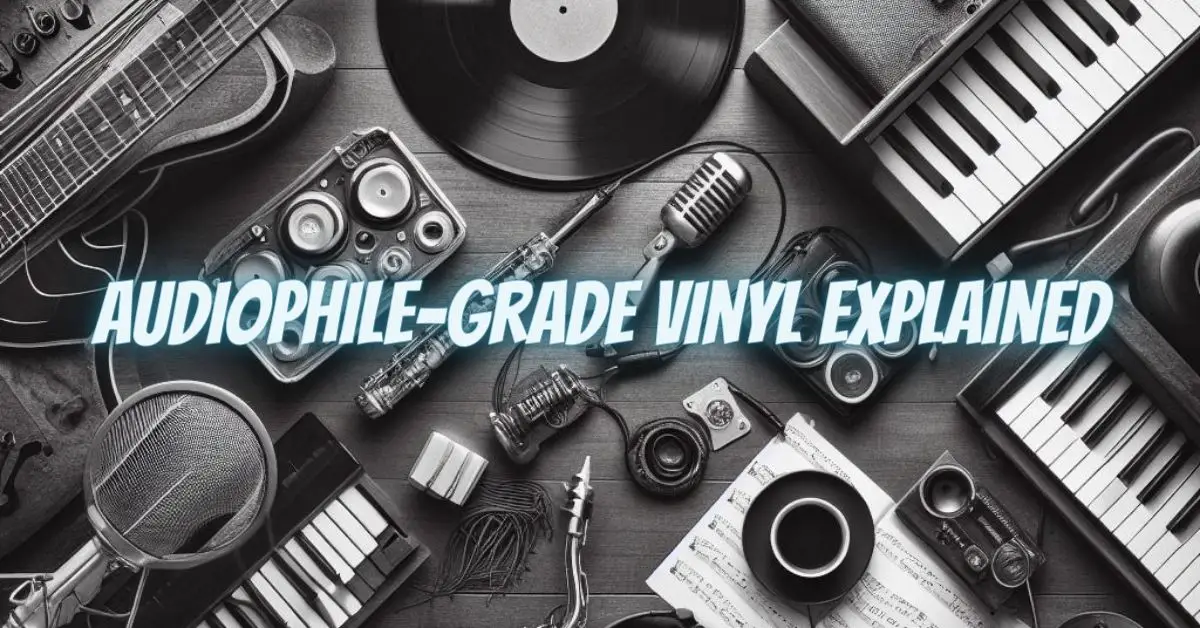 AudiophileGrade Vinyl Explained All For Turntables