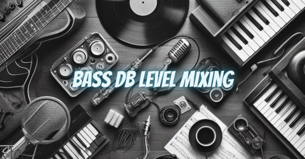 Bass dB level mixing